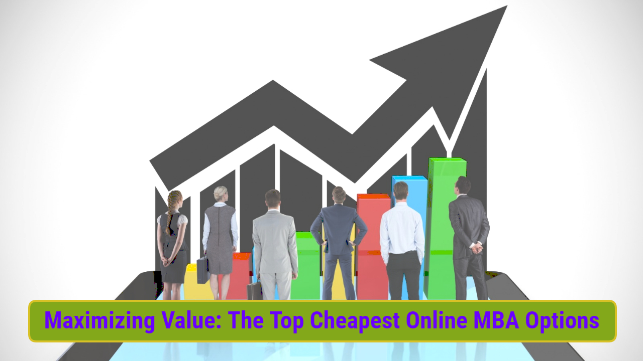 Maximizing Value: The Top Cheapest Online MBA Options