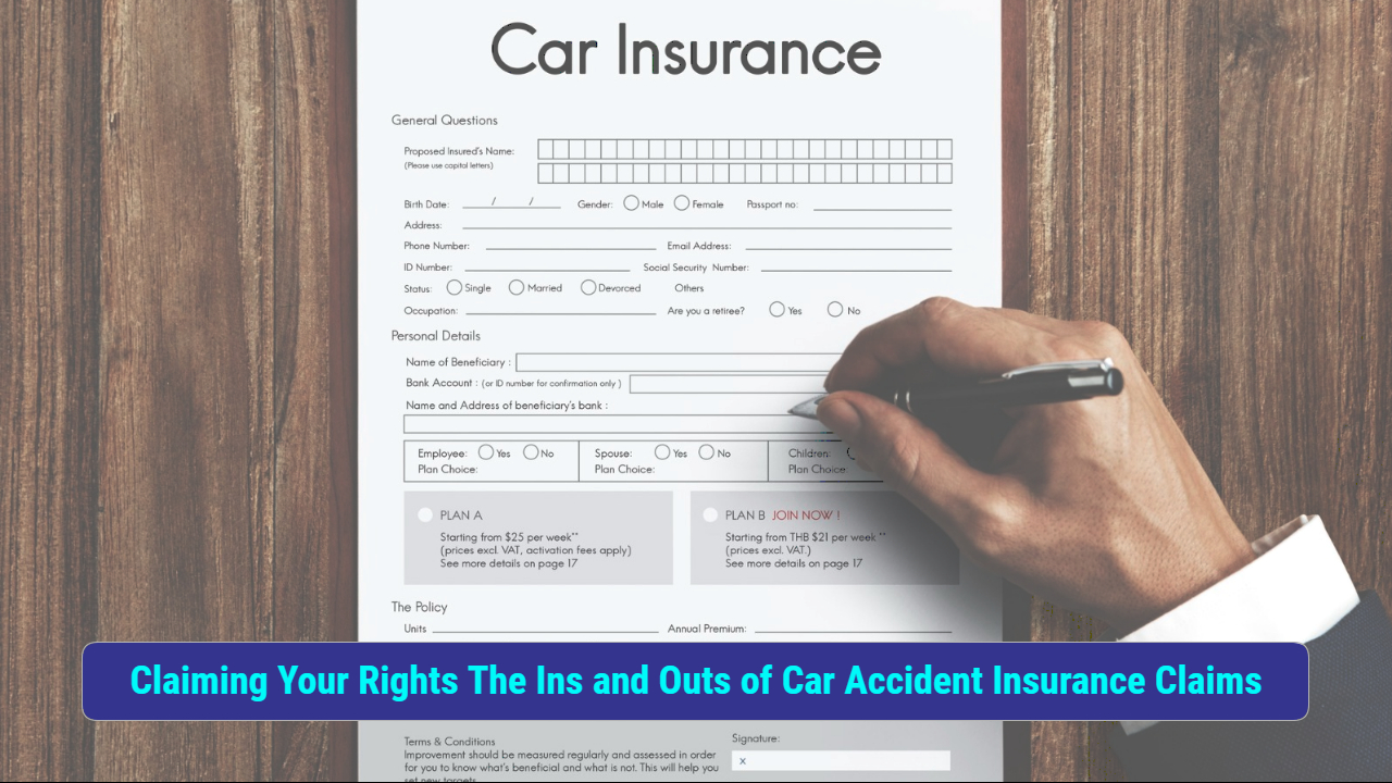 Claiming Your Rights: The Ins and Outs of Car Accident Insurance Claims