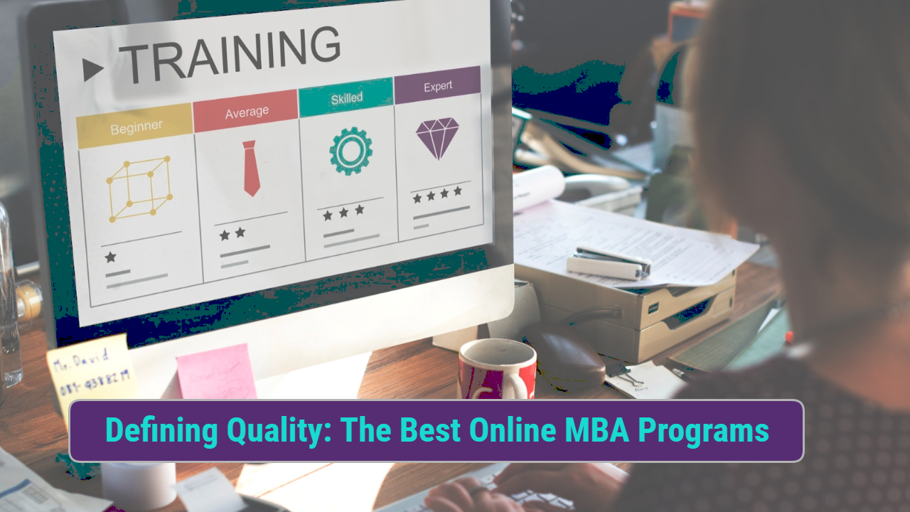 Defining Quality: The Best Online MBA Programs